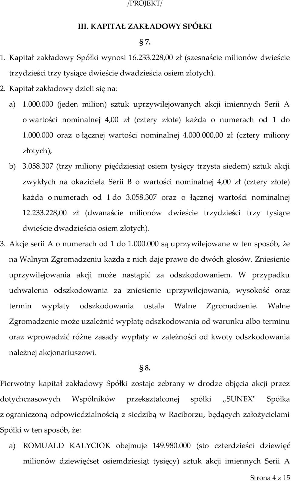 000.000,00 zł (cztery miliony złotych), b) 3.058.