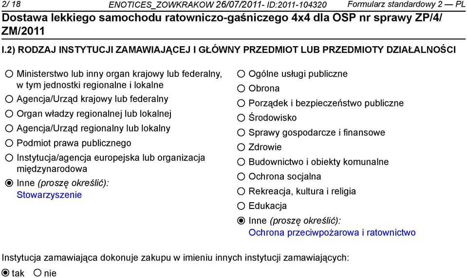 federalny Organ władzy regionalnej lub lokalnej Agencja/Urząd regionalny lub lokalny Podmiot prawa publicznego Instytucja/agencja europejska lub organizacja międzynarodowa Inne (proszę określić):