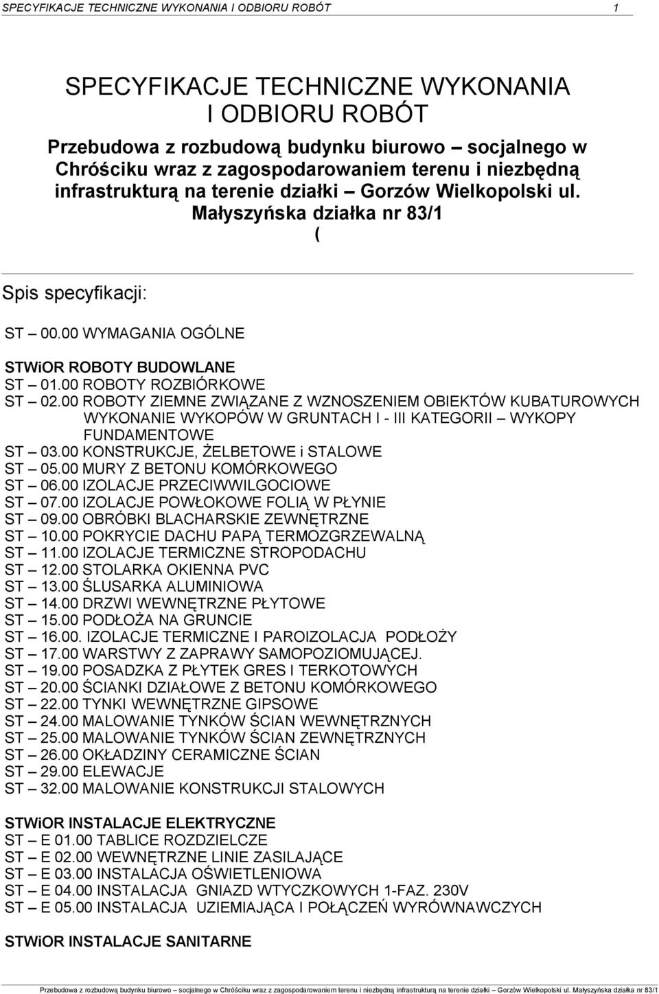 00 ROBOTY ROZBIÓRKOWE ST 02.00 ROBOTY ZIEMNE ZWIĄZANE Z WZNOSZENIEM OBIEKTÓW KUBATUROWYCH WYKONANIE WYKOPÓW W GRUNTACH I - III KATEGORII WYKOPY FUNDAMENTOWE ST 03.