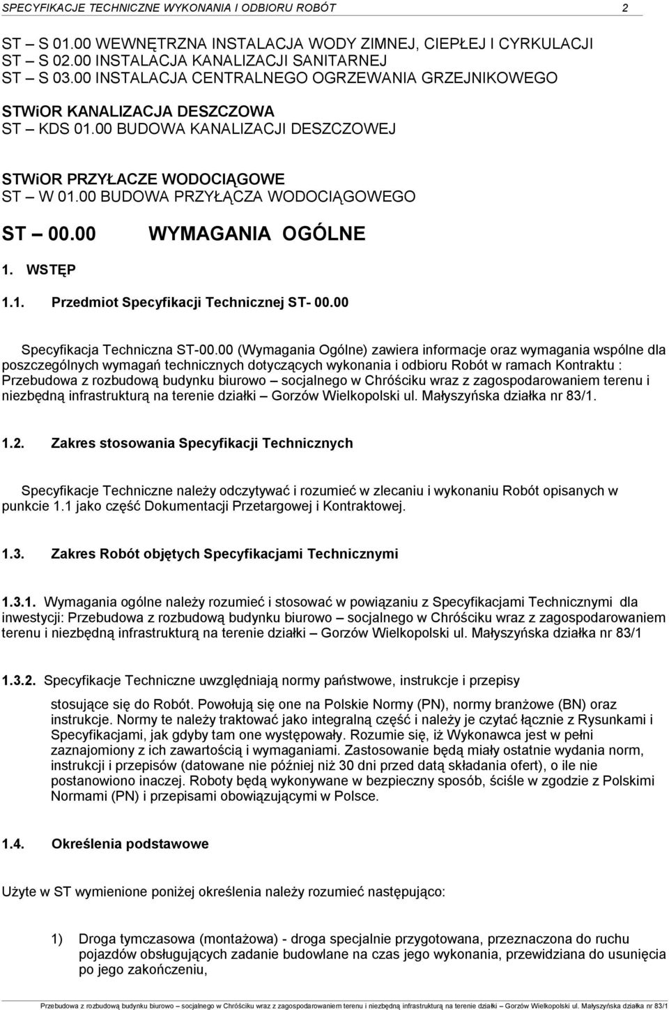 00 WYMAGANIA OGÓLNE 1. WSTĘP 1.1. Przedmiot Specyfikacji Technicznej ST- 00.00 Specyfikacja Techniczna ST-00.