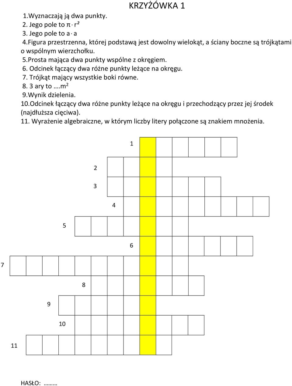 Prosta mająca dwa punkty wspólne z okręgiem. 6. Odcinek łączący dwa różne punkty leżące na okręgu. 7. Trójkąt mający wszystkie boki równe. 8.