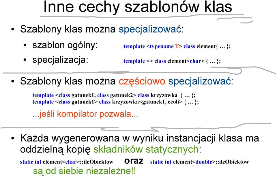 template <class gatunek1> class krzyzowka<gatunek1, ecoli> { };...jeśli kompilator pozwala.