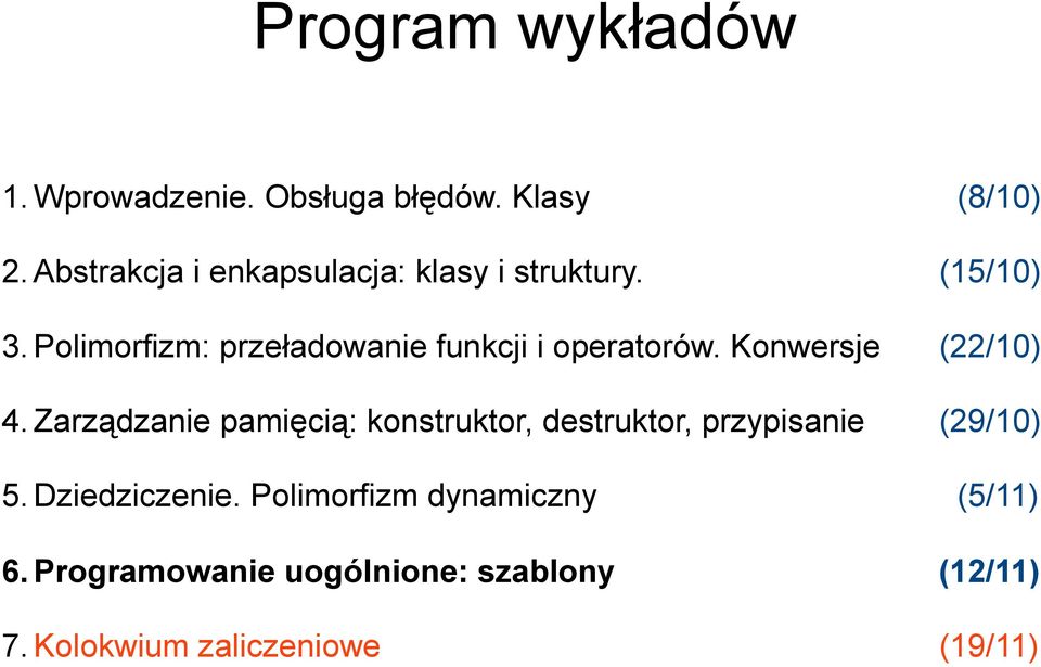 Polimorfizm: przeładowanie funkcji i operatorów. Konwersje (22/10) 4.