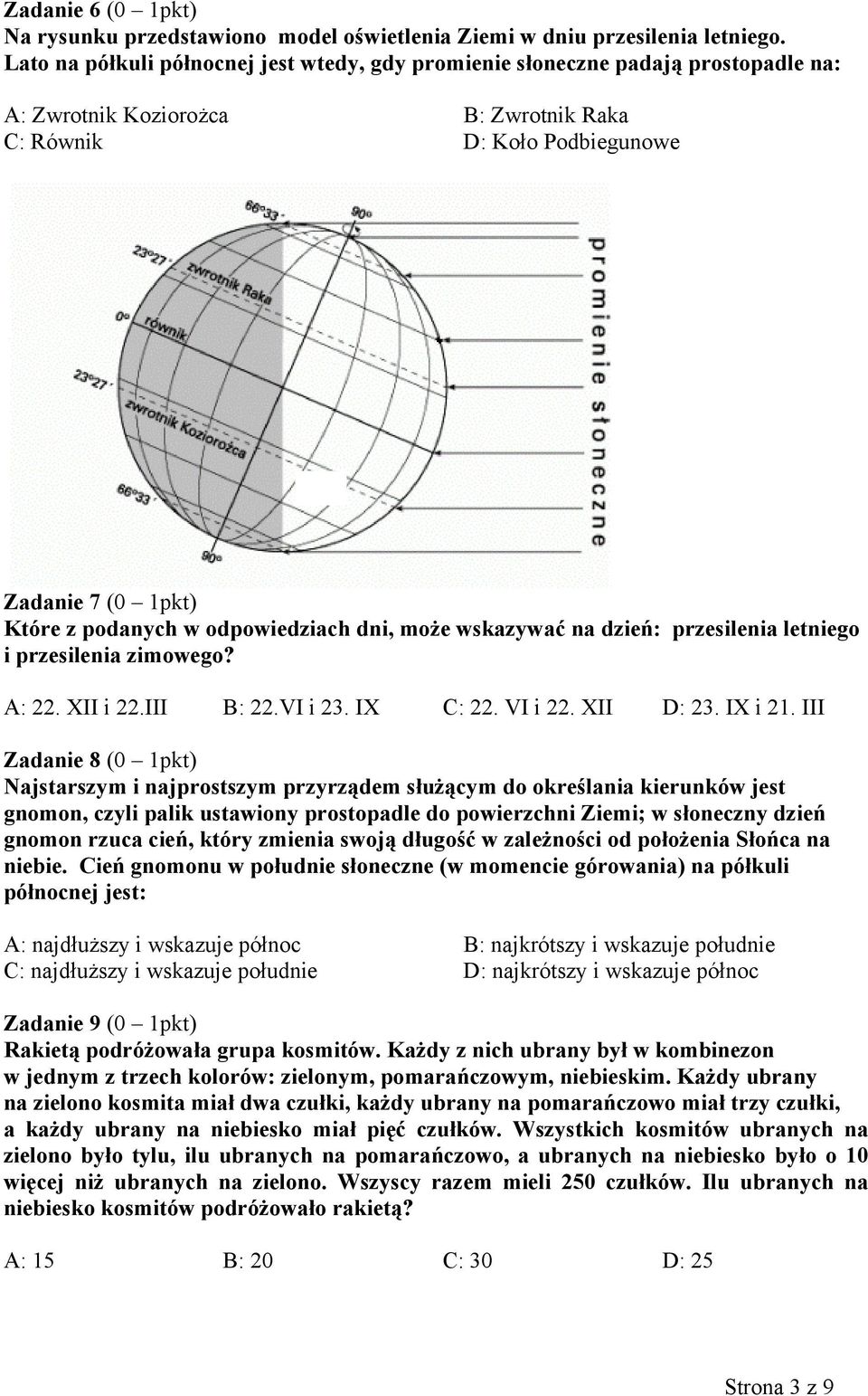 odpowiedziach dni, może wskazywać na dzień: przesilenia letniego i przesilenia zimowego? A: 22. XII i 22.III B: 22.VI i 23. IX C: 22. VI i 22. XII D: 23. IX i 21.