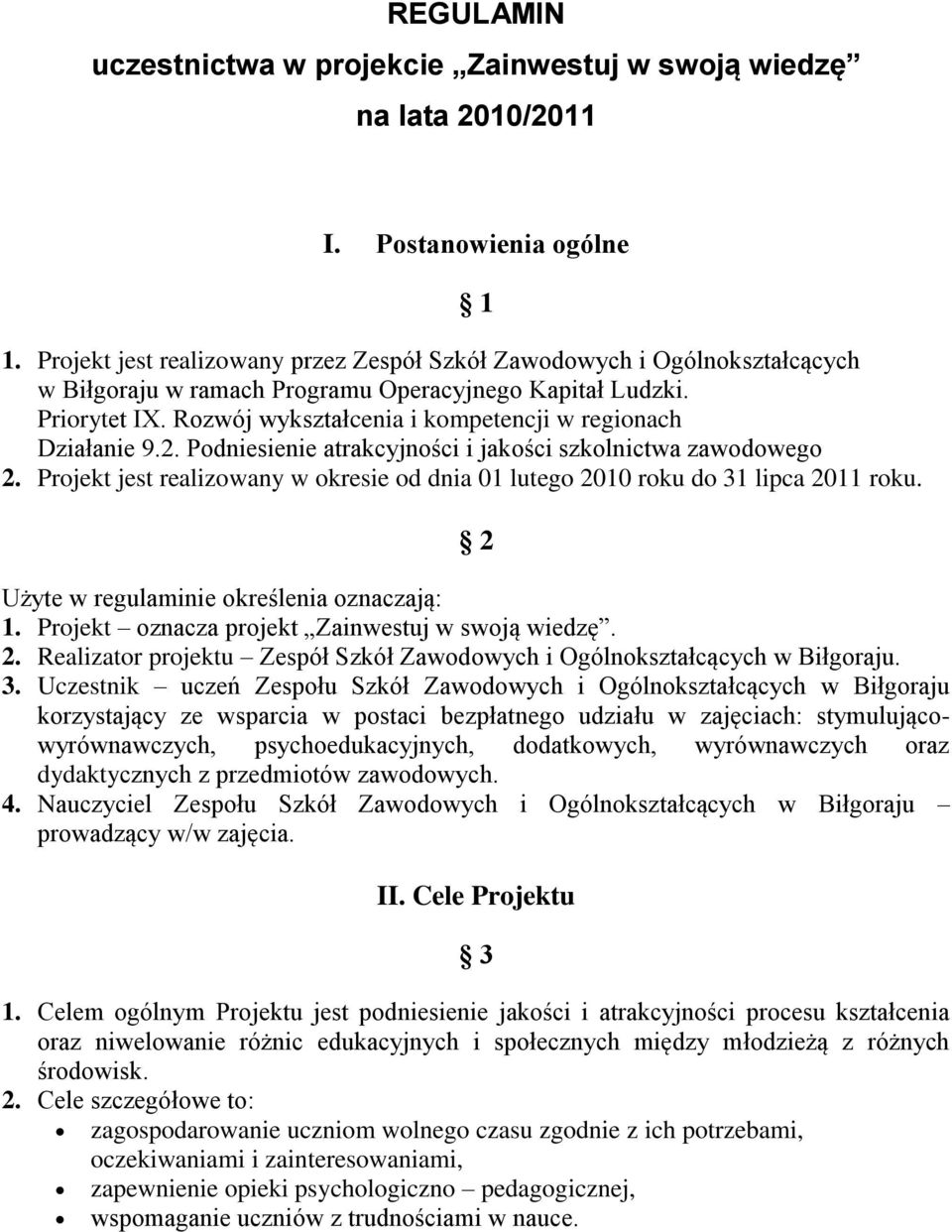 Rozwój wykształcenia i kompetencji w regionach Działanie 9.2. Podniesienie atrakcyjności i jakości szkolnictwa zawodowego 2.