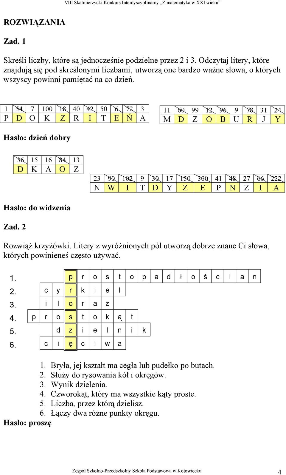 1 54 7 100 18 40 42 50 6 72 3 P D O K Z R I T E Ń A 11 60 99 12 96 9 78 31 24 M D Z O B U R J Y Hasło: dień dobry 36 15 16 84 13 D K A O Z 23 90 102 9 30 17 150 300 41 48 27 66 222 N W I T D Y Z E P