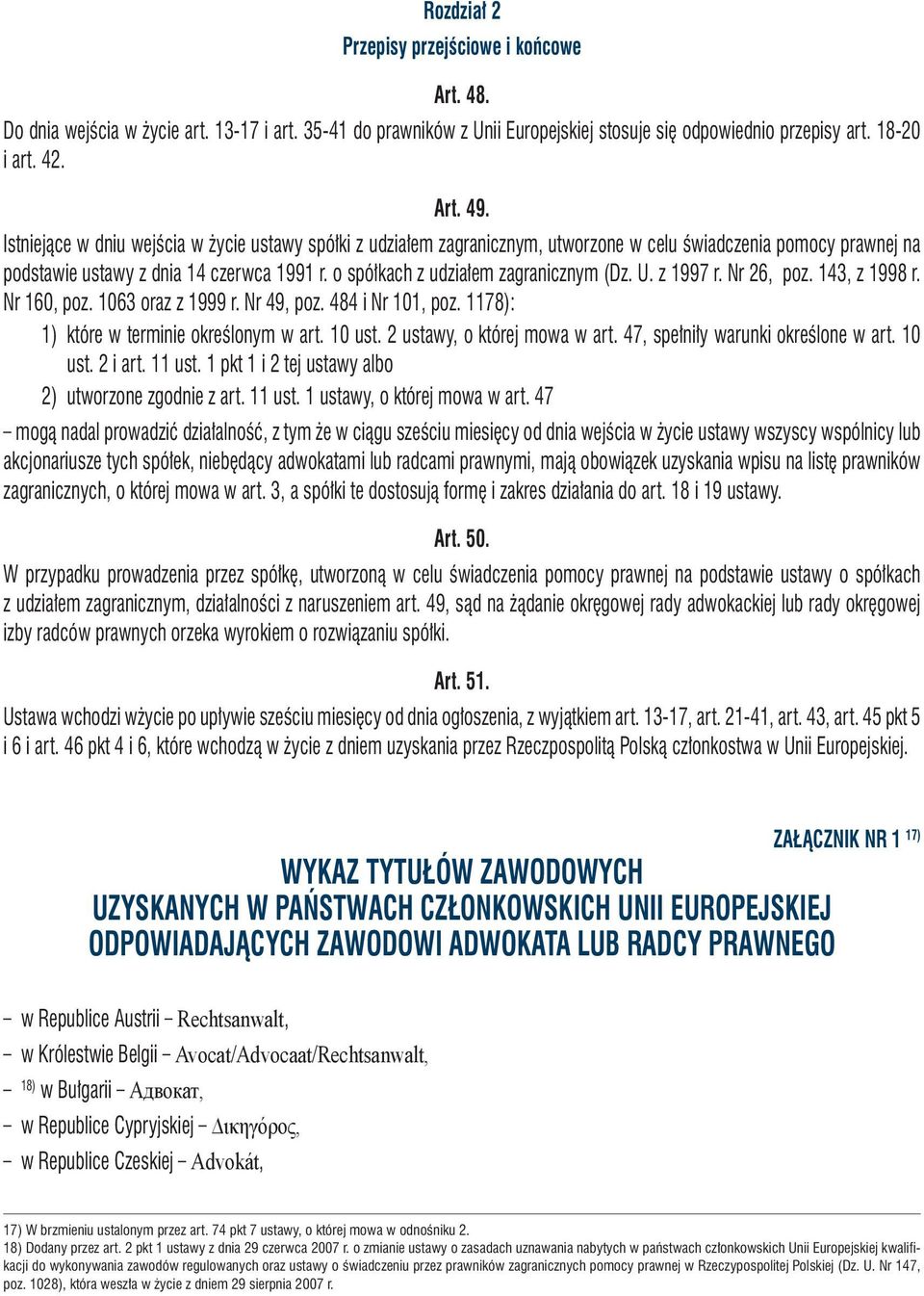 o spółkach z udziałem zagranicznym (Dz. U. z 1997 r. Nr 26, poz. 143, z 1998 r. Nr 160, poz. 1063 oraz z 1999 r. Nr 49, poz. 484 i Nr 101, poz. 1178): 1) które w terminie określonym w art. 10 ust.