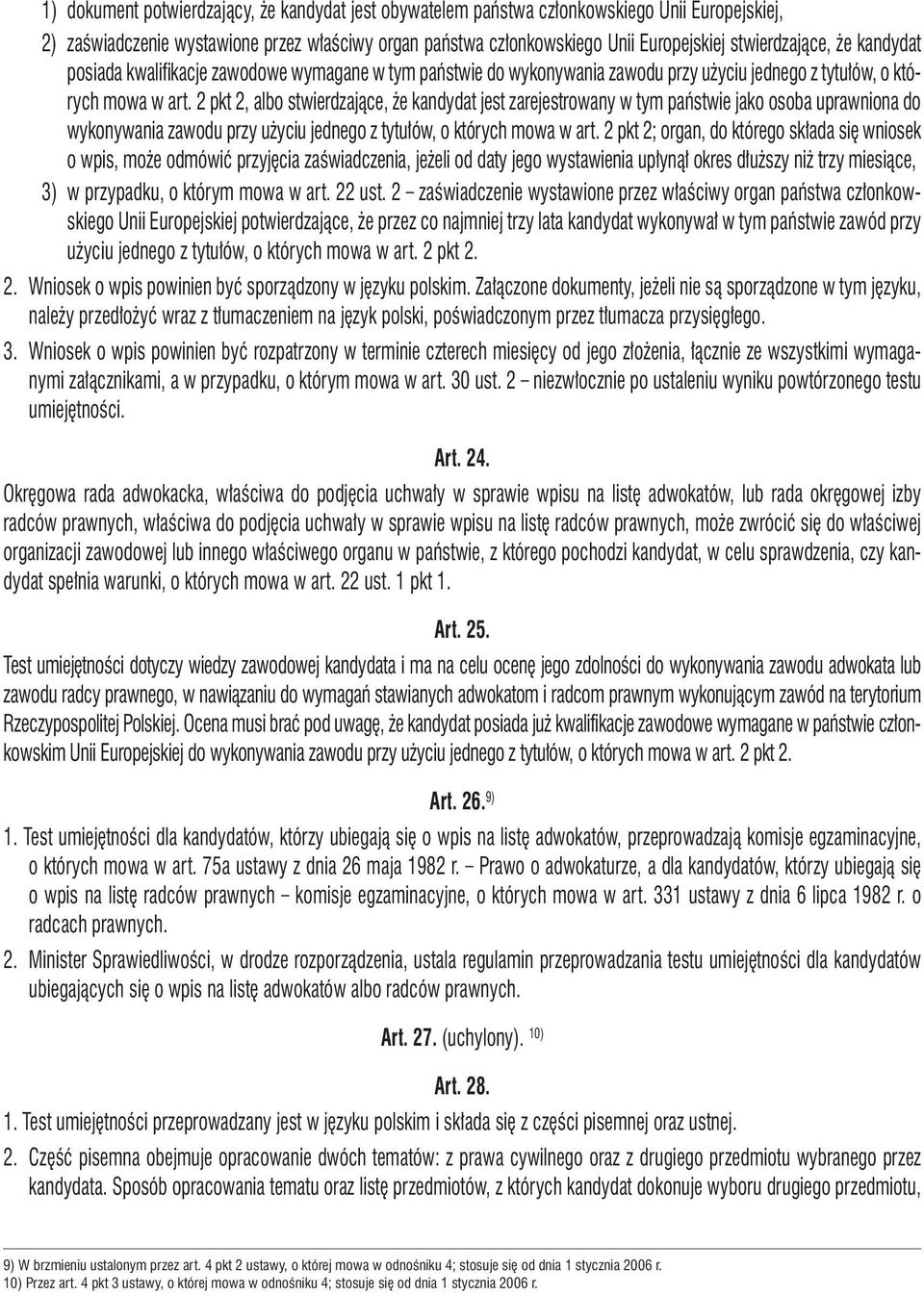 2 pkt 2, albo stwierdzające, że kandydat jest zarejestrowany w tym państwie jako osoba uprawniona do wykonywania zawodu przy użyciu jednego z tytułów, o których mowa w art.