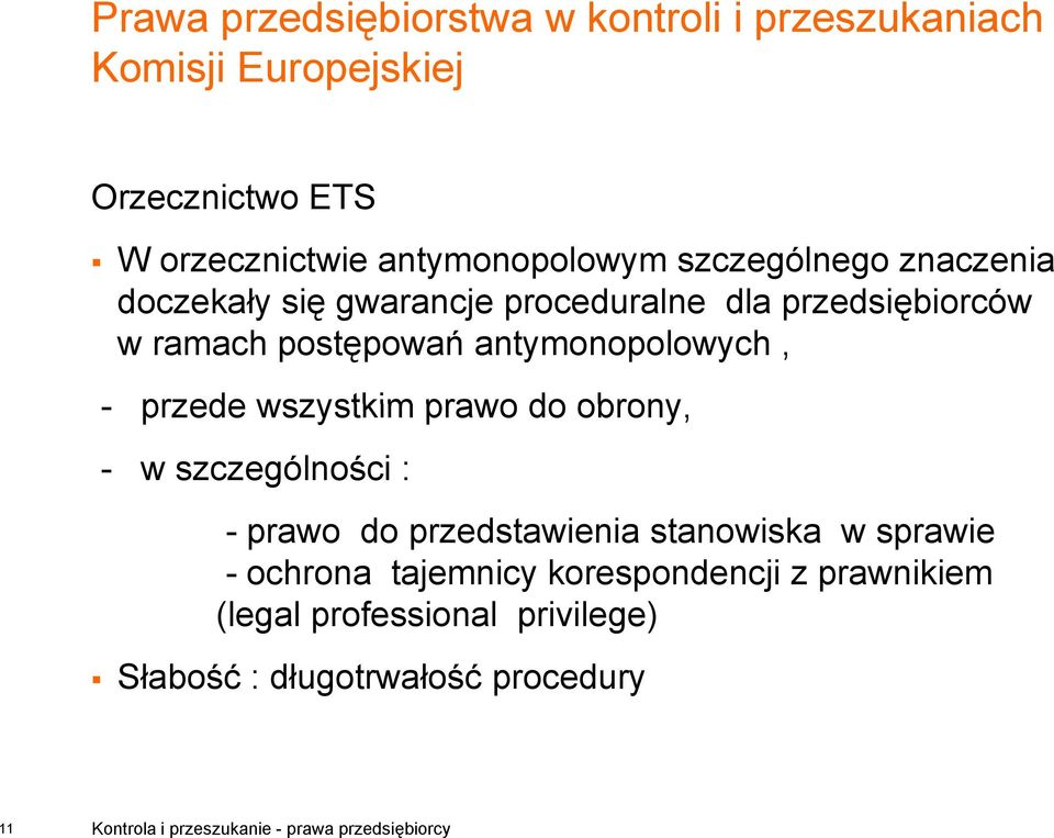 obrony, - w szczególności : -prawo do przedstawienia i stanowiska w sprawie - ochrona tajemnicy korespondencji z