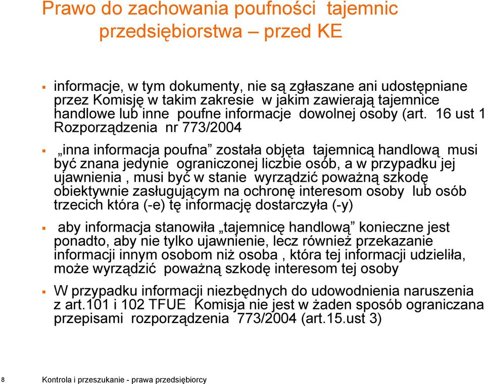 16 ust 1 Rozporządzenia nr 773/2004 inna informacja poufna została objęta tajemnicą handlową musi być znana jedynie ograniczonej liczbie osób, a w przypadku jej ujawnienia, musi być w stanie