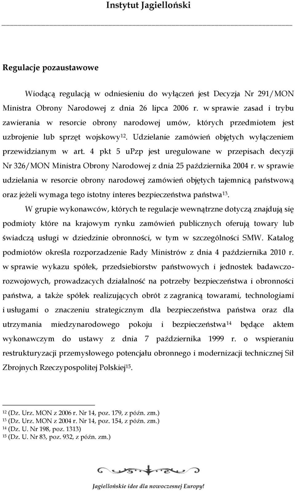 4 pkt 5 upzp jest uregulowane w przepisach decyzji Nr 326/MON Ministra Obrony Narodowej z dnia 25 października 2004 r.