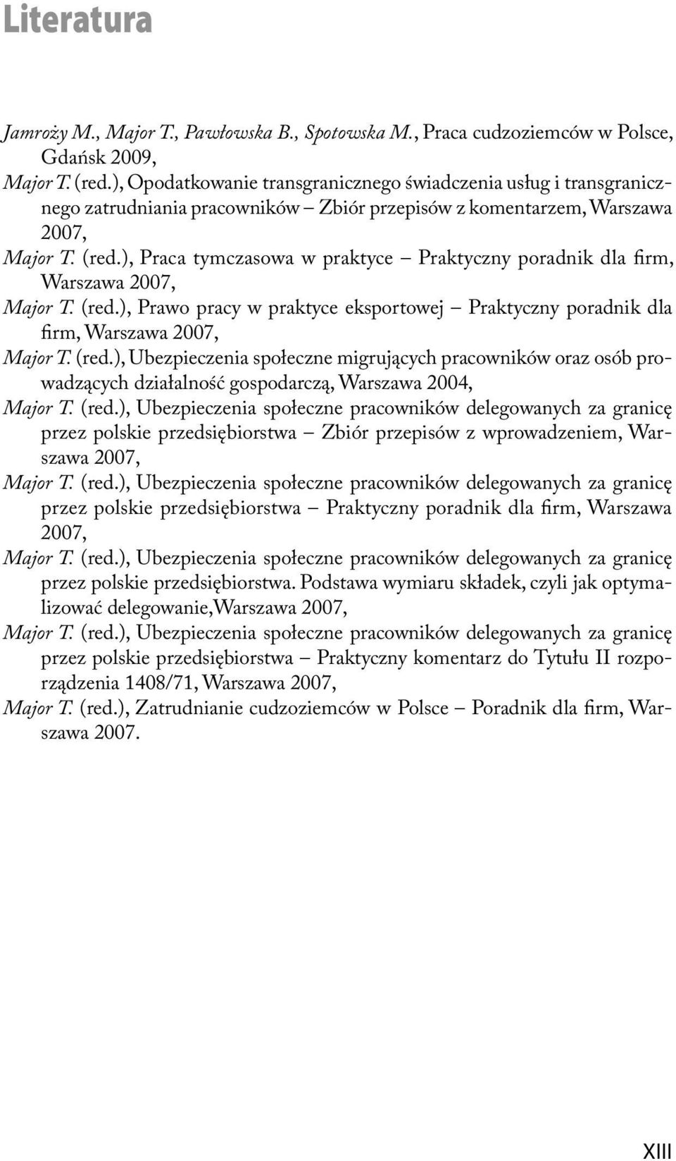 ), Praca tymczasowa w praktyce Praktyczny poradnik dla irm, Warszawa 2007, Major T. (red.