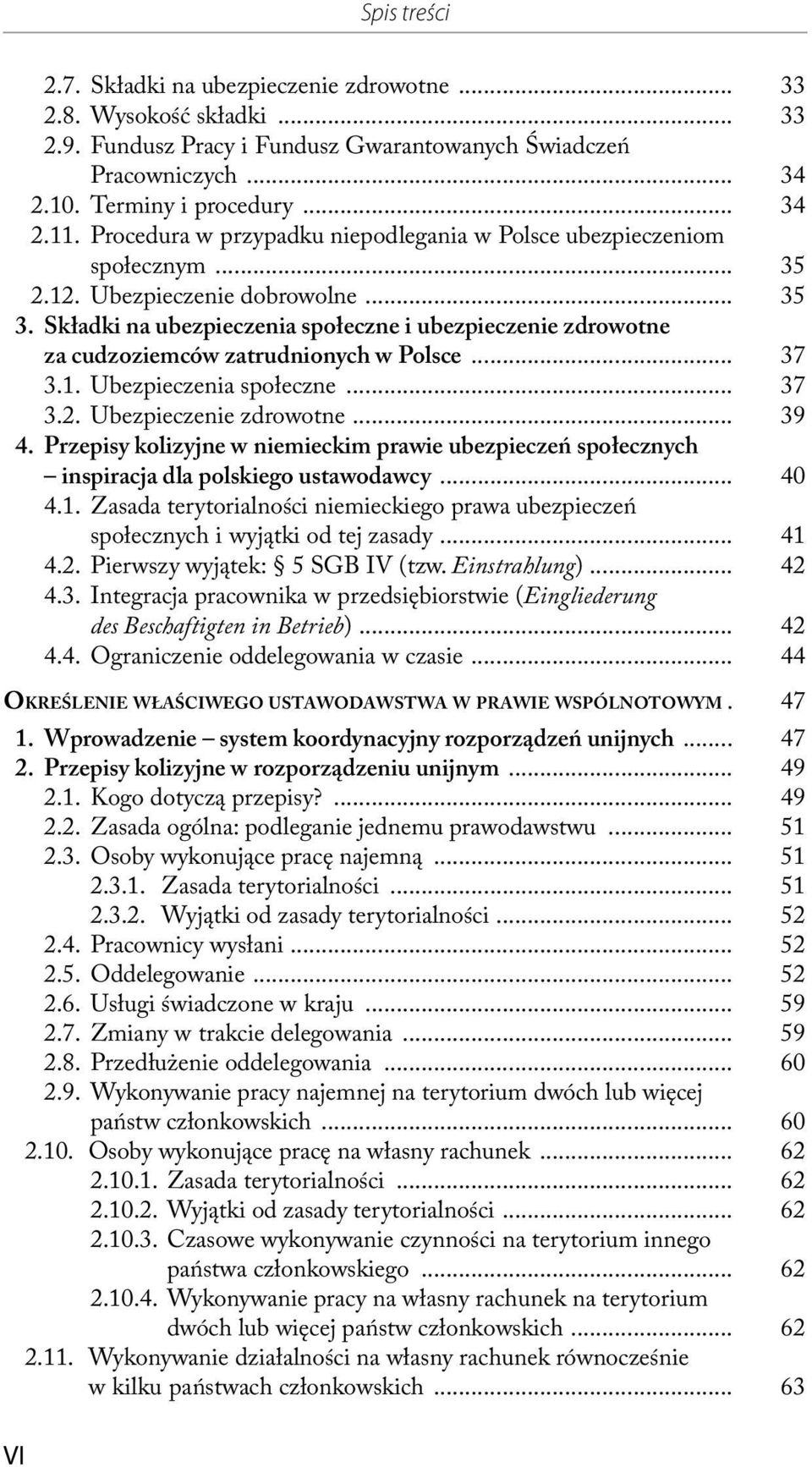 Składki na ubezpieczenia społeczne i ubezpieczenie zdrowotne za cudzoziemców zatrudnionych w Polsce... 37 3.1. Ubezpieczenia społeczne... 37 3.2. Ubezpieczenie zdrowotne... 39 4.