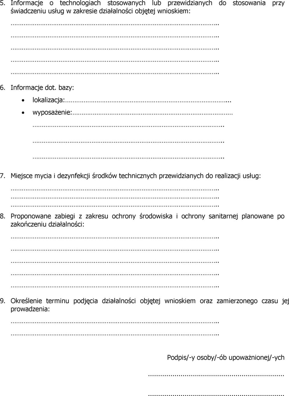 Miejsce mycia i dezynfekcji środków technicznych przewidzianych do realizacji usług: 8.