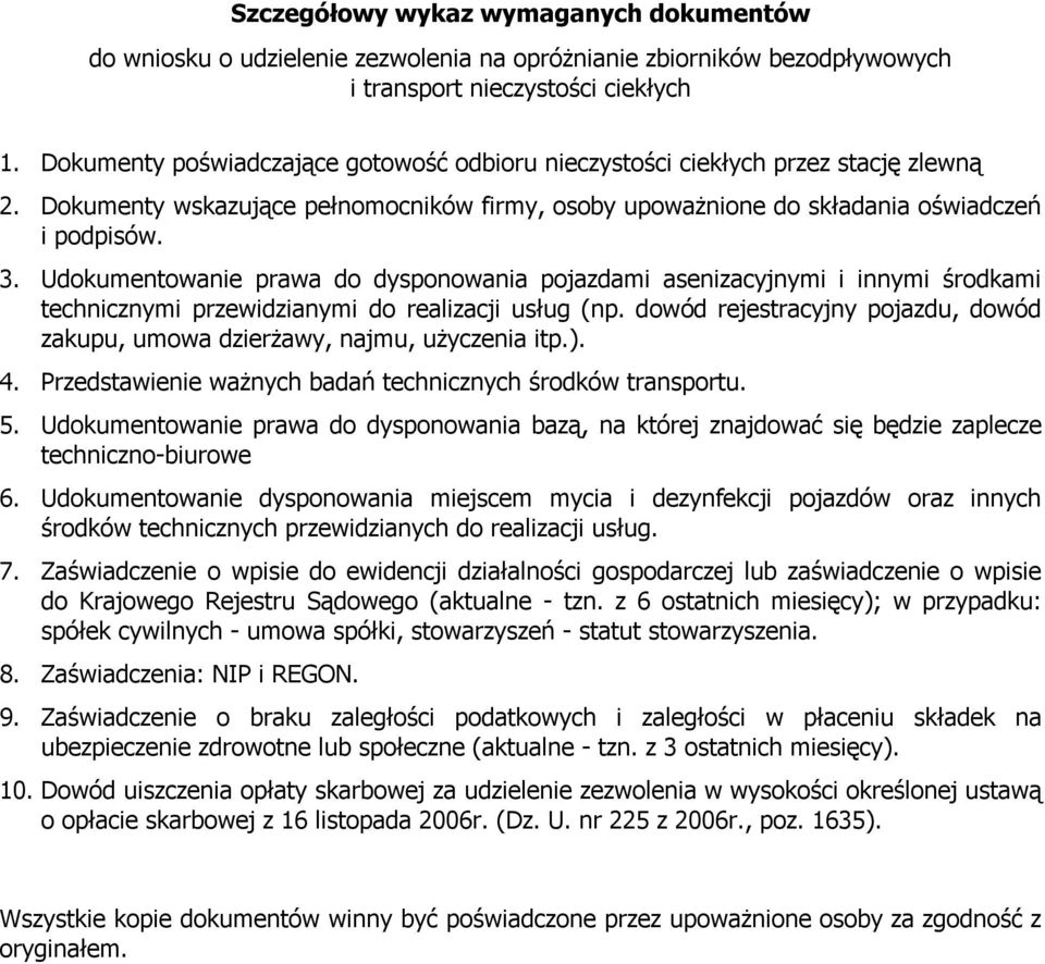 Udokumentowanie prawa do dysponowania pojazdami asenizacyjnymi i innymi środkami technicznymi przewidzianymi do realizacji usług (np.