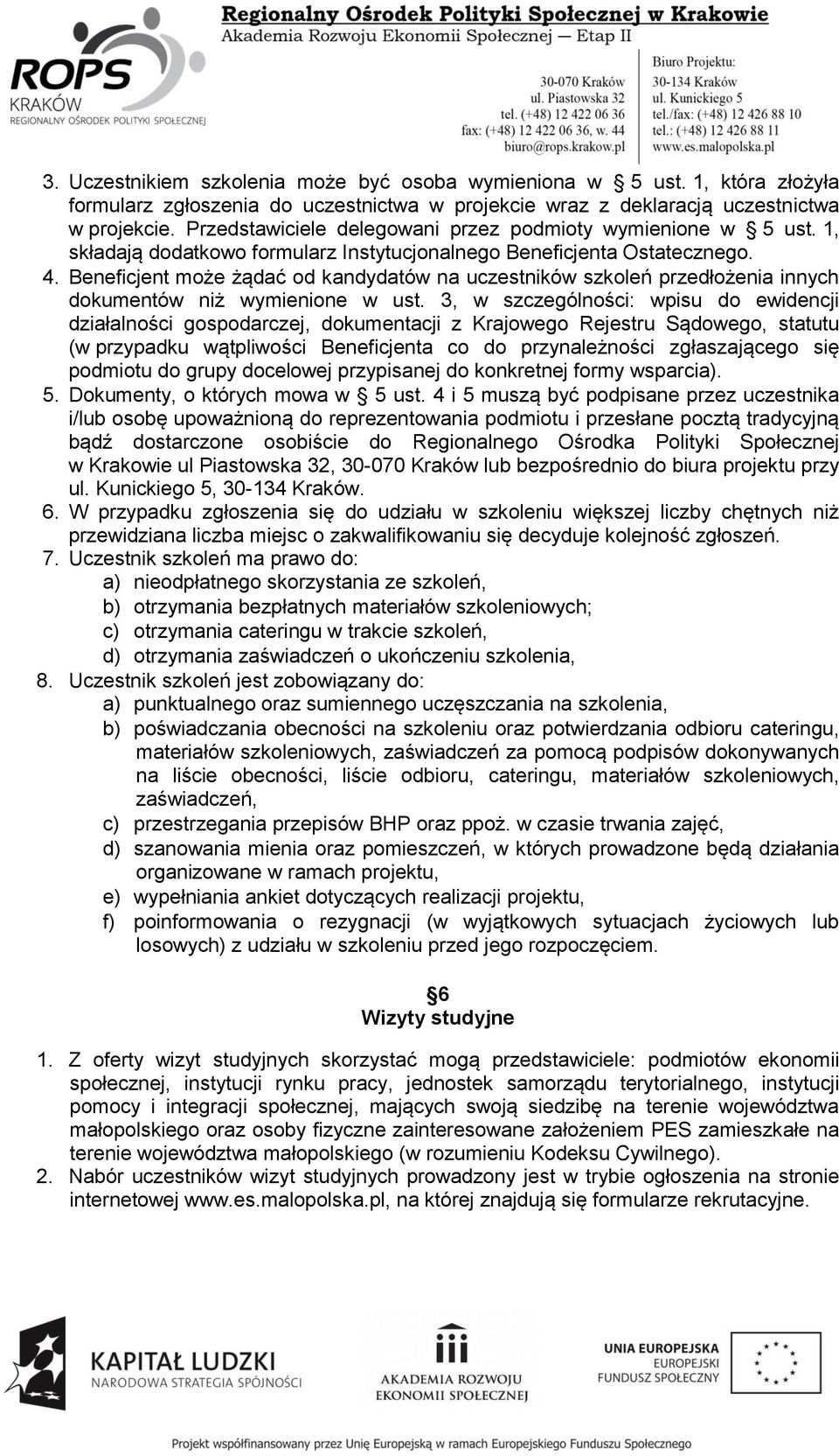 Beneficjent może żądać od kandydatów na uczestników szkoleń przedłożenia innych dokumentów niż wymienione w ust.