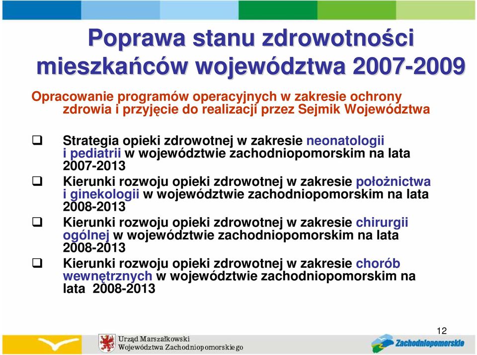 zdrowotnej w zakresie połoŝnictwa i ginekologii w województwie zachodniopomorskim na lata 2008-2013 Kierunki rozwoju opieki zdrowotnej w zakresie chirurgii ogólnej