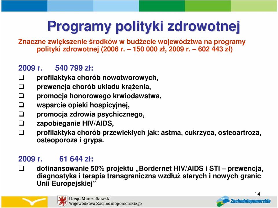 540 799 zł: profilaktyka chorób nowotworowych, prewencja chorób układu krąŝenia, promocja honorowego krwiodawstwa, wsparcie opieki hospicyjnej, promocja