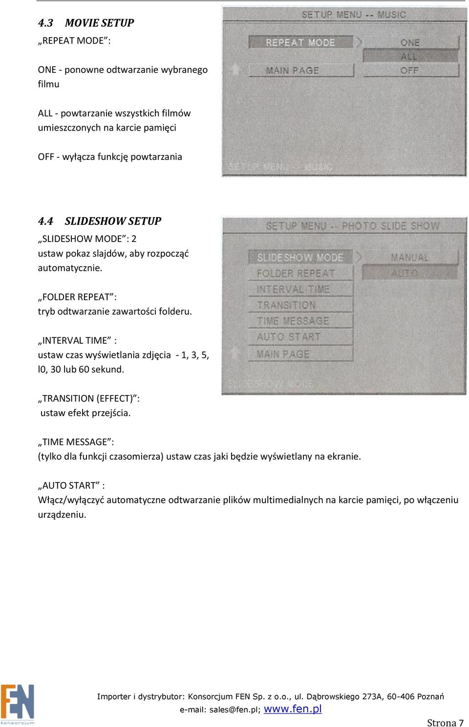 INTERVAL TIME : ustaw czas wyświetlania zdjęcia - 1, 3, 5, l0, 30 lub 60 sekund. TRANSITION (EFFECT) : ustaw efekt przejścia.