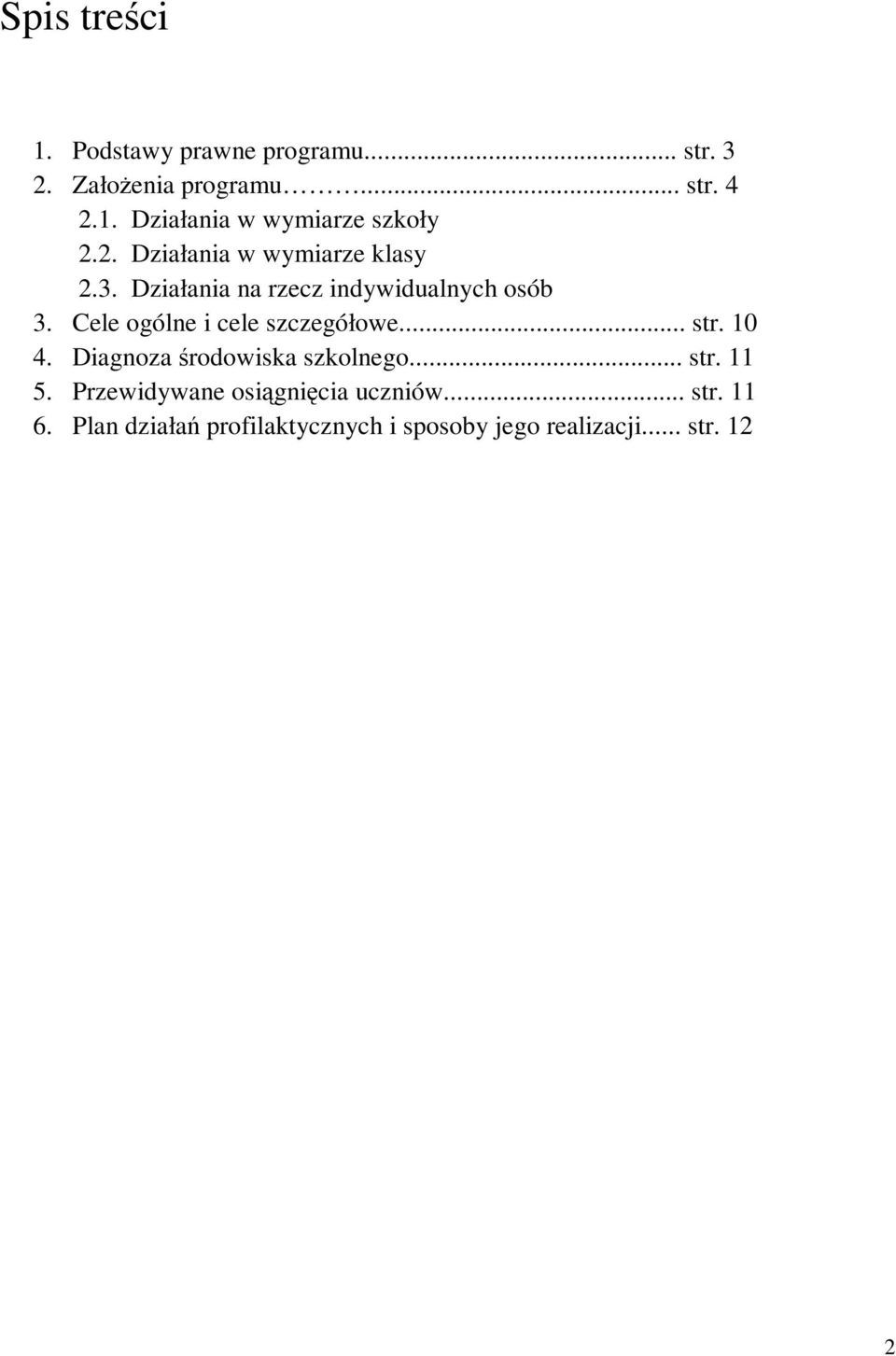 Cele ogólne i cele szczegółowe... str. 10 4. Diagnoza środowiska szkolnego... str. 11 5.