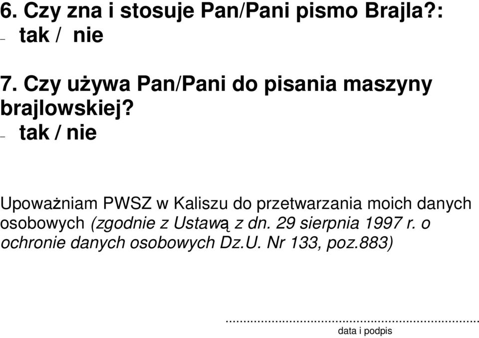 tak / nie UpowaŜniam PWSZ w Kaliszu do przetwarzania moich danych