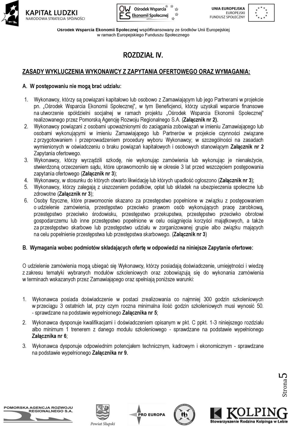 Ośrodek Wsparcia Ekonomii Społecznej, w tym Beneficjenci, którzy uzyskali wsparcie finansowe na utworzenie spółdzielni socjalnej w ramach projektu Ośrodek Wsparcia Ekonomii Społecznej realizowanego