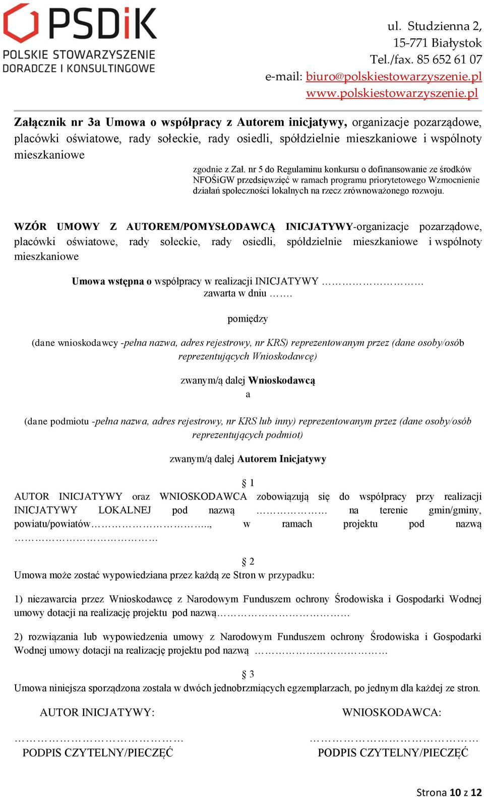 WZÓR UMOWY Z AUTOREM/POMYSŁODAWCĄ INICJATYWY-organizacje pozarządowe, placówki oświatowe, rady sołeckie, rady osiedli, spółdzielnie mieszkaniowe i wspólnoty mieszkaniowe Umowa wstępna o współpracy w