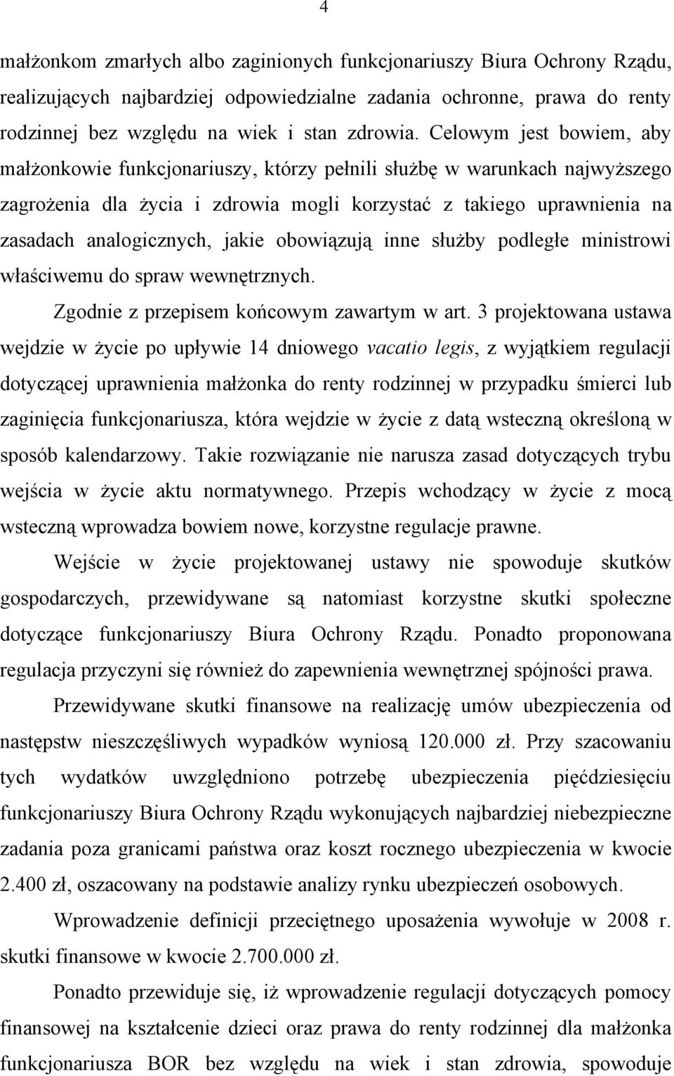 jakie obowiązują inne służby podległe ministrowi właściwemu do spraw wewnętrznych. Zgodnie z przepisem końcowym zawartym w art.