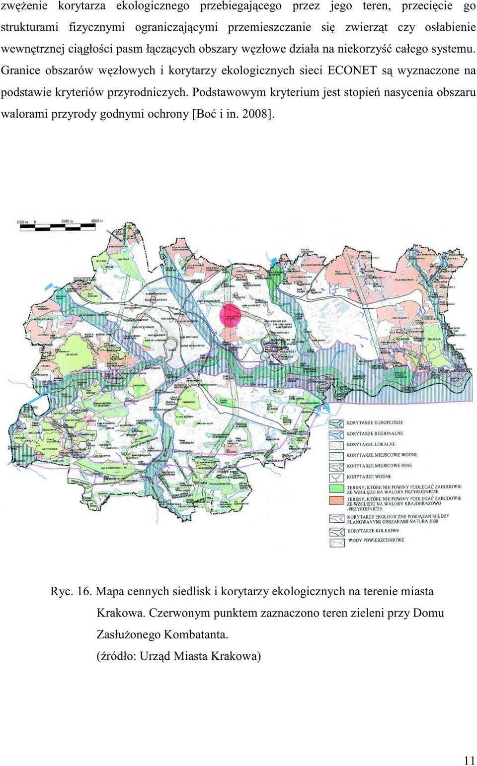 Granice obszarów węzłowych i korytarzy ekologicznych sieci ECONET są wyznaczone na podstawie kryteriów przyrodniczych.