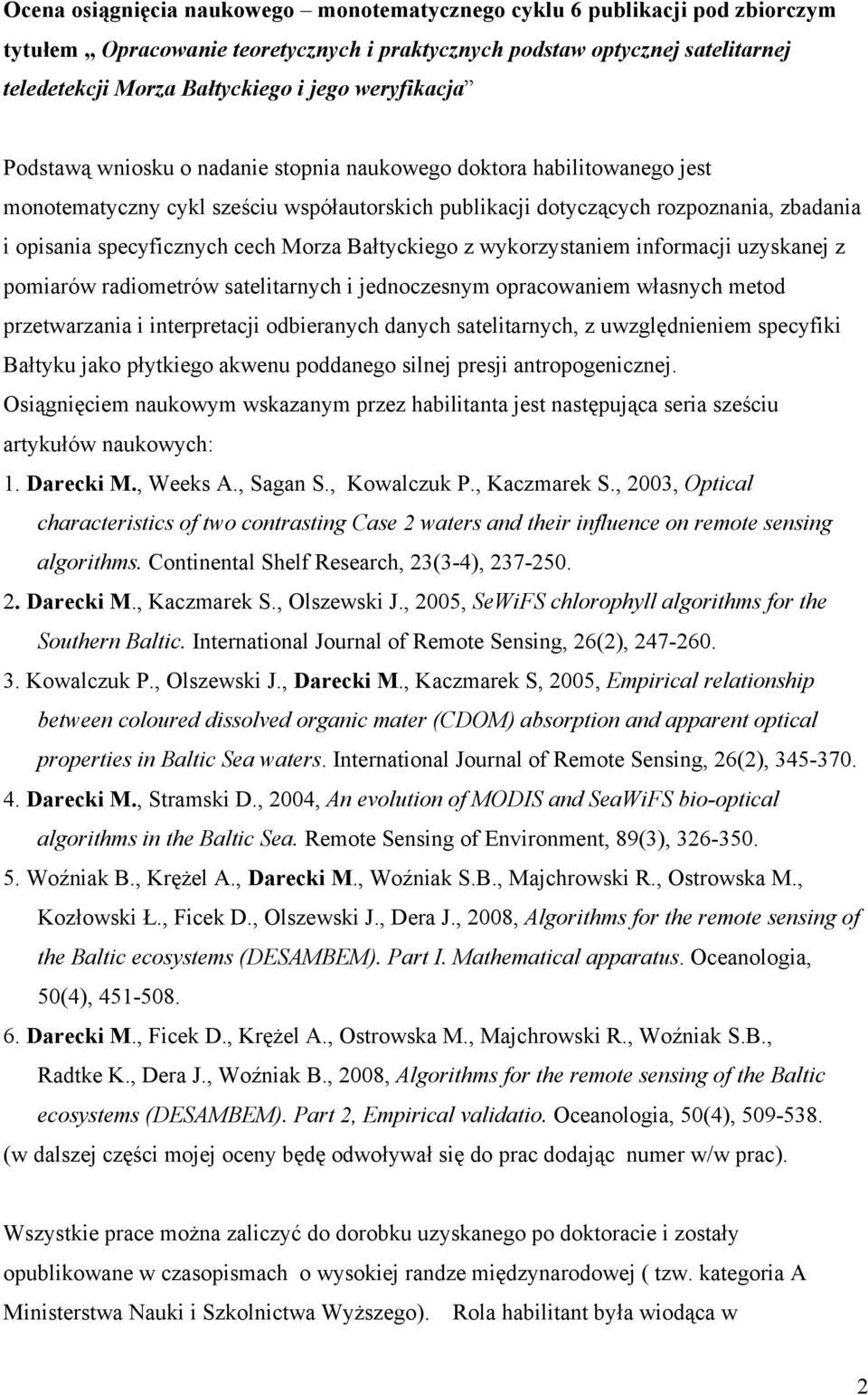 cech Morza Bałtyckiego z wykorzystaniem informacji uzyskanej z pomiarów radiometrów satelitarnych i jednoczesnym opracowaniem własnych metod przetwarzania i interpretacji odbieranych danych