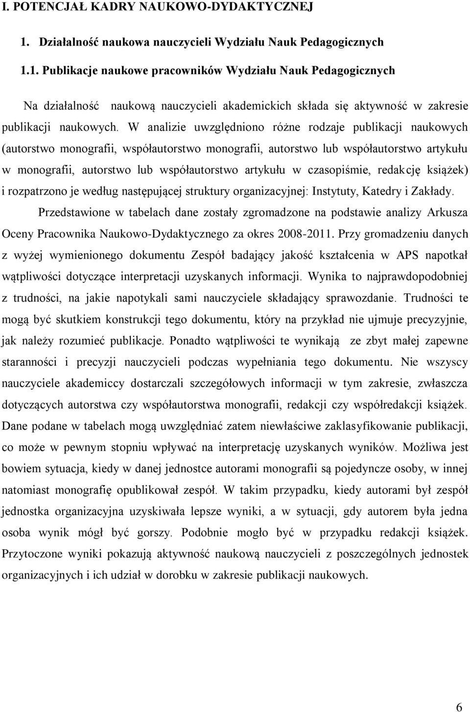 w czasopiśmie, redakcję książek) i rozpatrzono je według następującej struktury organizacyjnej: y, Katedry i Zakłady.