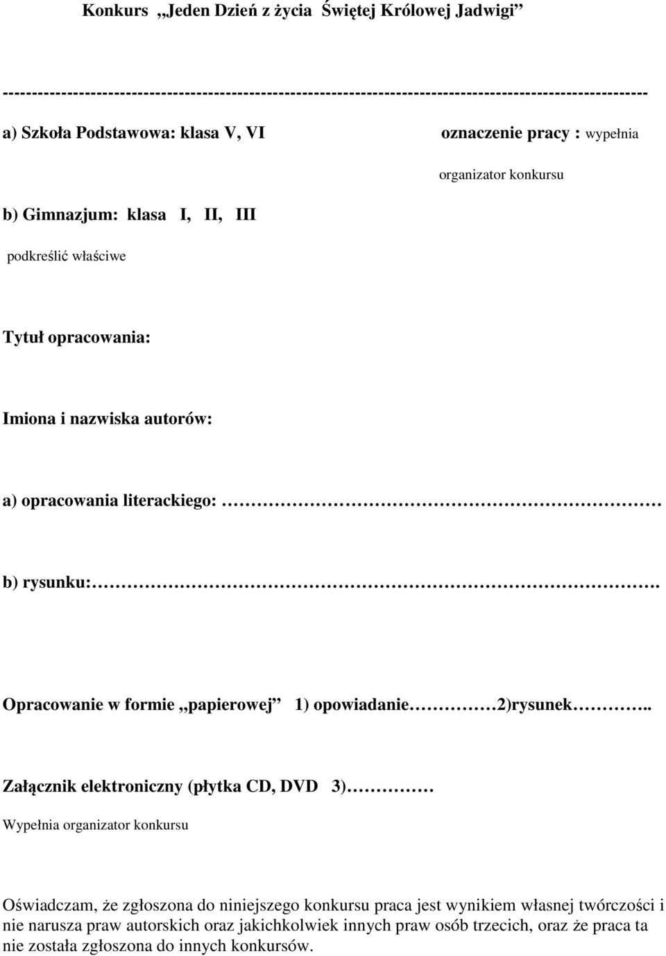 literackiego: b) rysunku:. Opracowanie w formie papierowej 1) opowiadanie 2)rysunek.