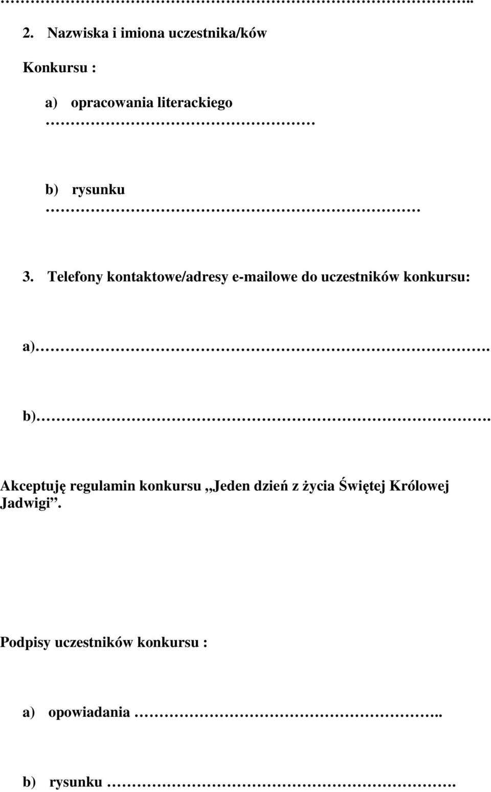 Telefony kontaktowe/adresy e-mailowe do uczestników konkursu: a). b).