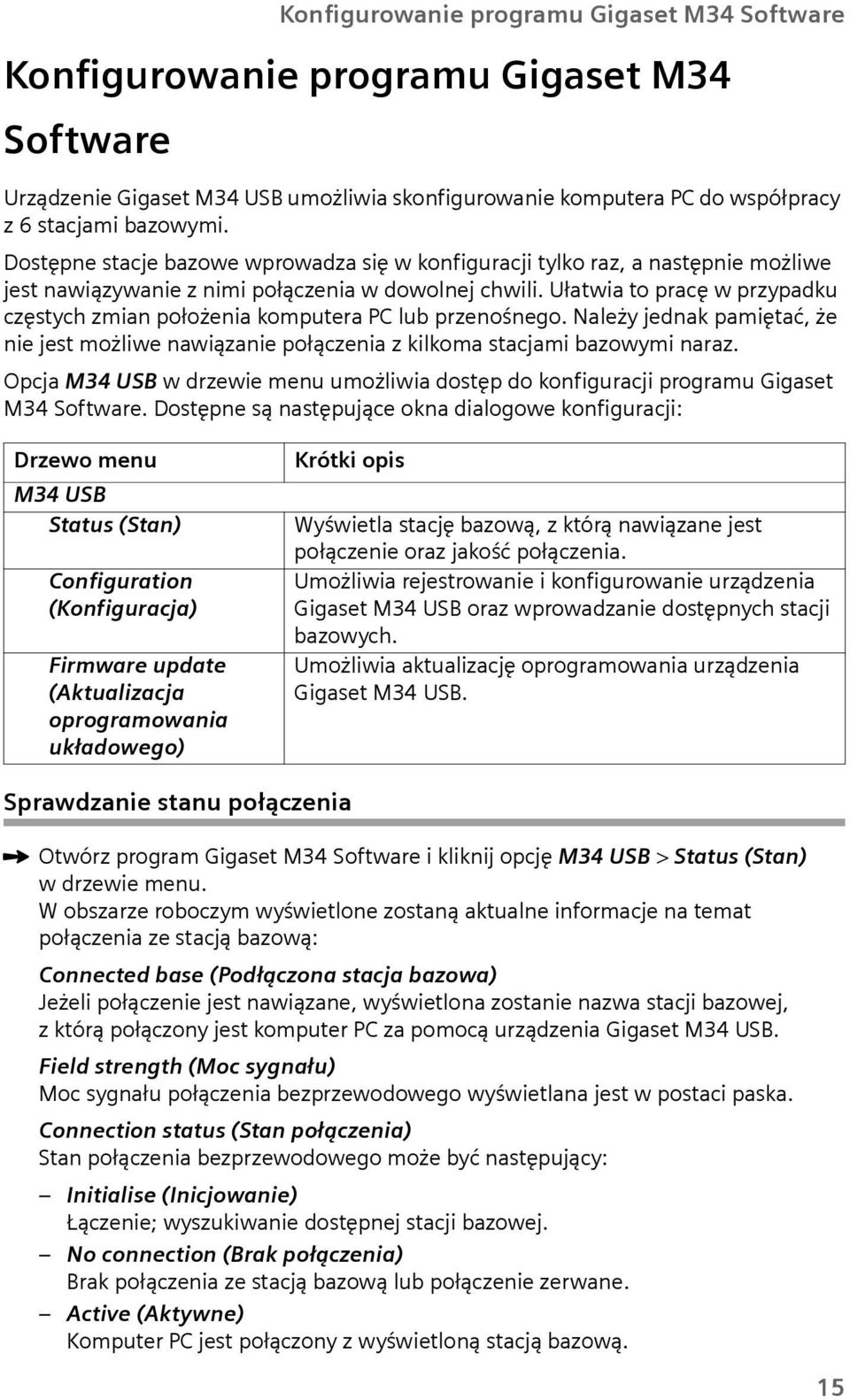 Ułatwia to pracę wprzypadk częstych zmian położenia komptera PC lb przenośnego. Należy jednak pamiętać, że nie jest możliwe nawiązanie połączenia z kilkoma stacjami bazowymi naraz.