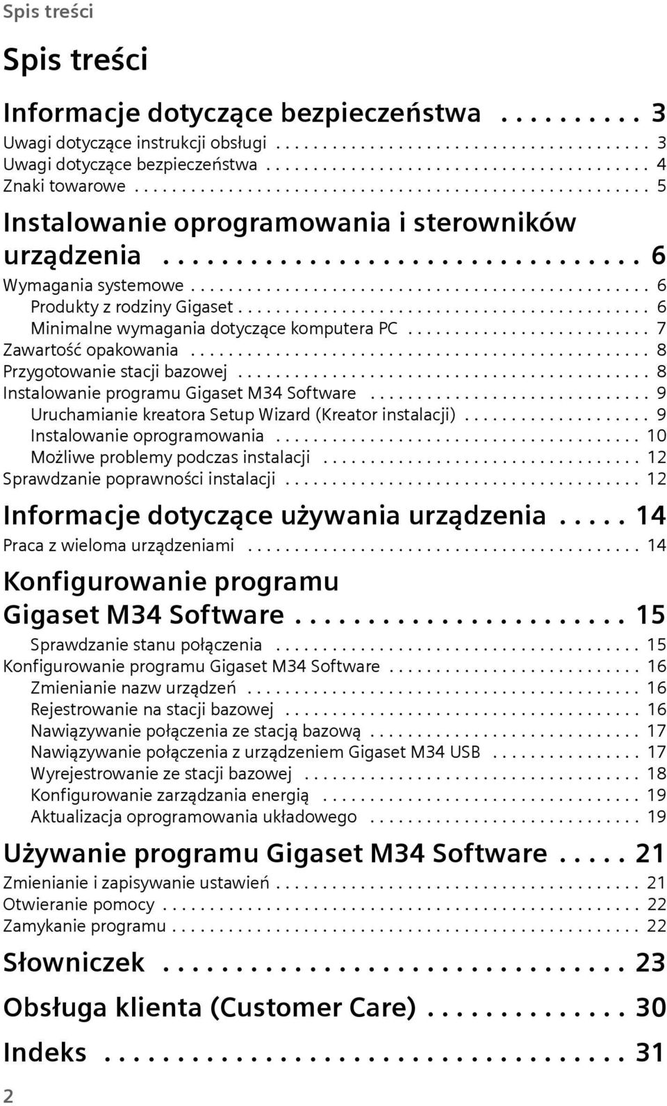 ........................................... 6 Minimalne wymagania dotyczące komptera PC.......................... 7 Zawartość opakowania................................................. 8 Przygotowanie stacji bazowej.