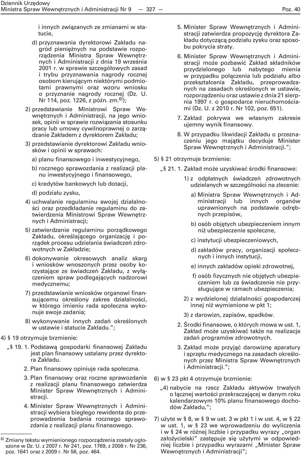 w sprawie szczegółowych zasad i trybu przyznawania nagrody rocznej osobom kierującym niektórymi podmiotami prawnymi oraz wzoru wniosku o przyznanie nagrody rocznej (Dz. U. Nr 114, poz. 1226, z późn.