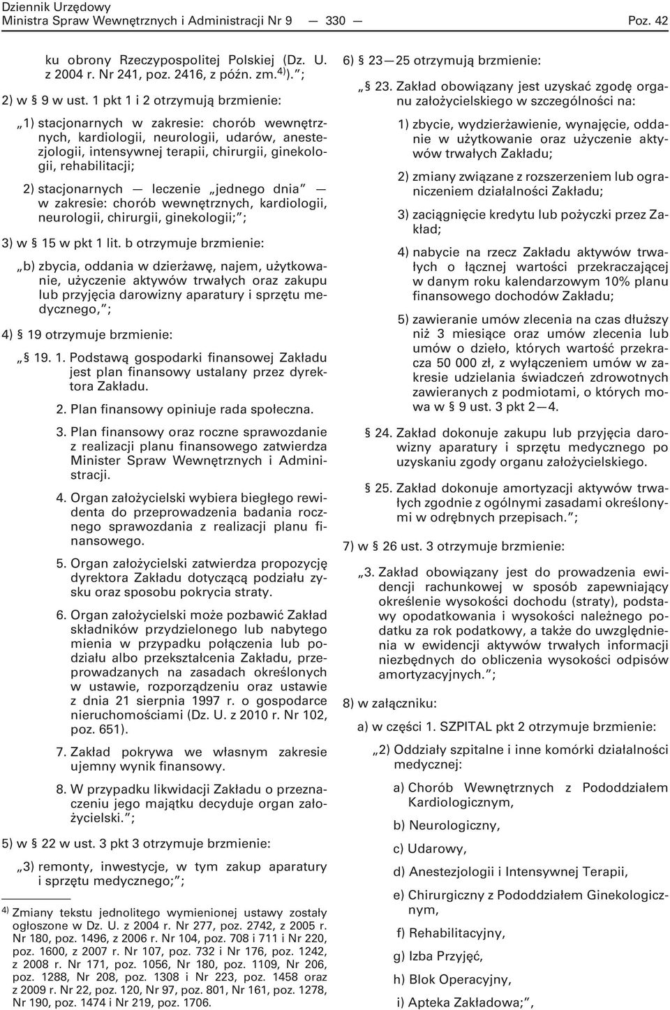 stacjonarnych leczenie jednego dnia w zakresie: chorób wewnętrznych, kardiologii, neurologii, chirurgii, ginekologii; ; 3) w 15 w pkt 1 lit.