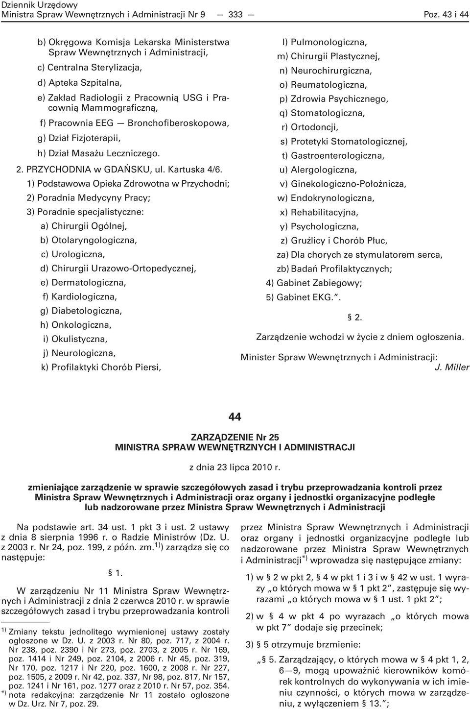 f) Pracownia EEG Bronchofiberoskopowa, g) Dział Fizjoterapii, h) Dział Masażu Leczniczego. 2. PRZYCHODNIA w GDAŃSKU, ul. Kartuska 4/6.