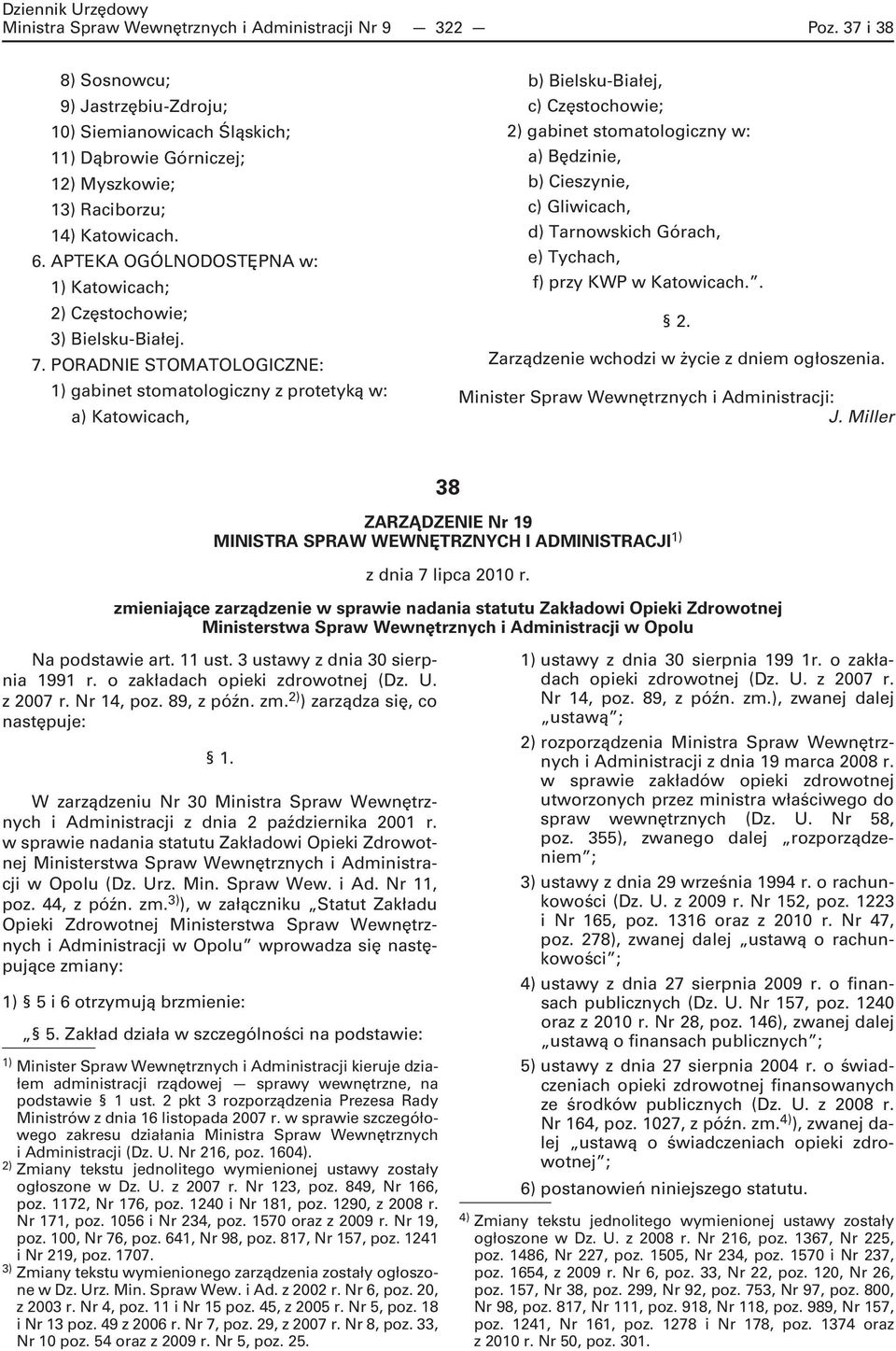 PORADNIE STOMATOLOGICZNE: 1) gabinet stomatologiczny z protetyką w: a) Katowicach, b) Bielsku-Białej, c) Częstochowie; 2) gabinet stomatologiczny w: a) Będzinie, b) Cieszynie, c) Gliwicach, d)