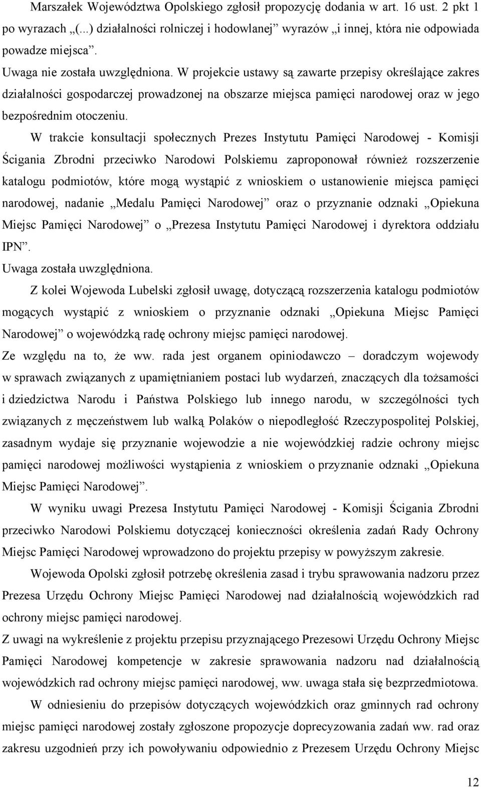 W projekcie ustawy są zawarte przepisy określające zakres działalności gospodarczej prowadzonej na obszarze miejsca pamięci narodowej oraz w jego bezpośrednim otoczeniu.