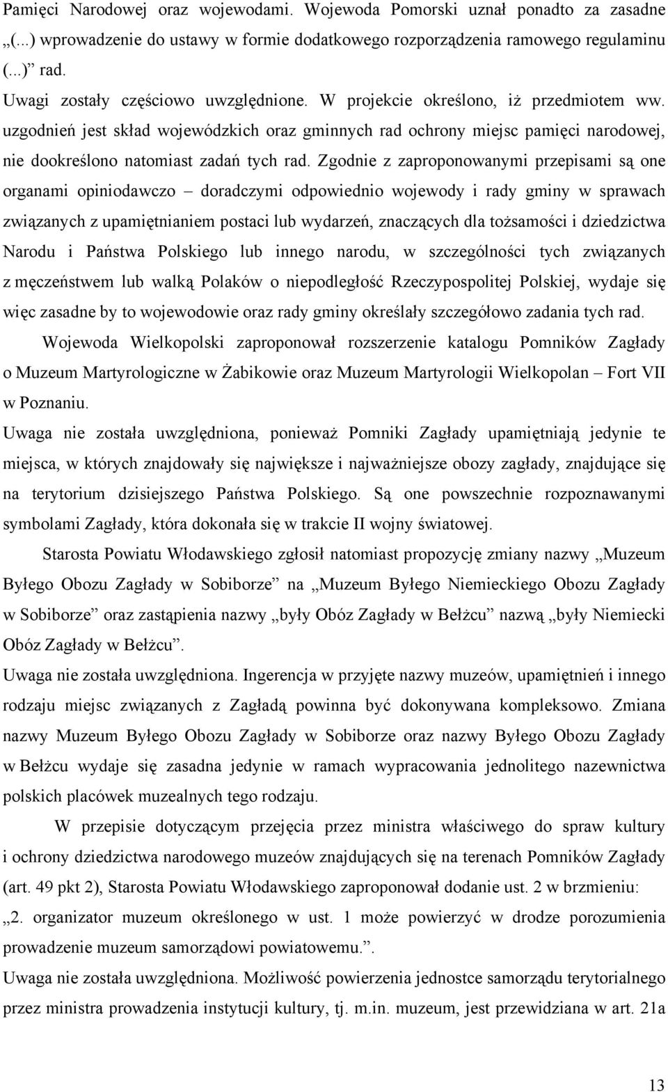 uzgodnień jest skład wojewódzkich oraz gminnych rad ochrony miejsc pamięci narodowej, nie dookreślono natomiast zadań tych rad.