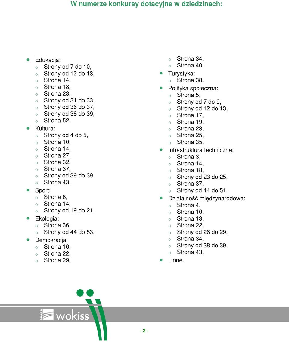 Ekologia: o Strona 36, o Strony od 44 do 53. Demokracja: o Strona 16, o Strona 22, o Strona 29, o Strona 34, o Strona 40. Turystyka: o Strona 38.