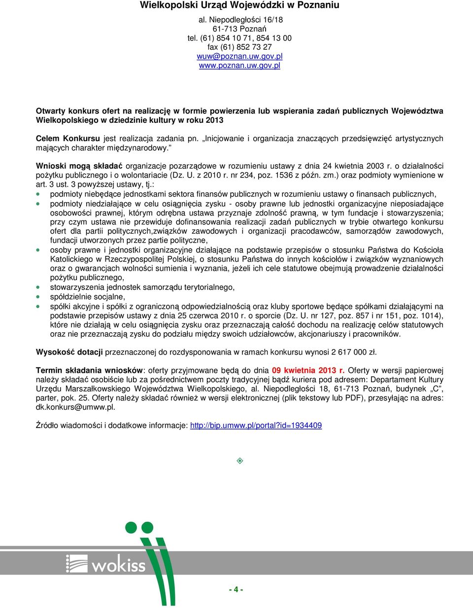 pl Otwarty konkurs ofert na realizację w formie powierzenia lub wspierania zadań publicznych Województwa Wielkopolskiego w dziedzinie kultury w roku 2013 Celem Konkursu jest realizacja zadania pn.