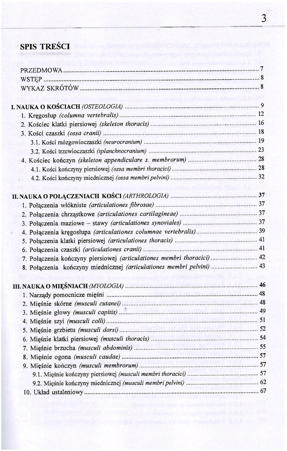 2. Kości kończyny miednicznej (ossa membri pehini) 32 II. NAUKA O POŁĄCZENIACH KOŚCI (ARTHROLOGIA) 37 1. Połączenia włókniste (articidationes fibrosae) 37 2.