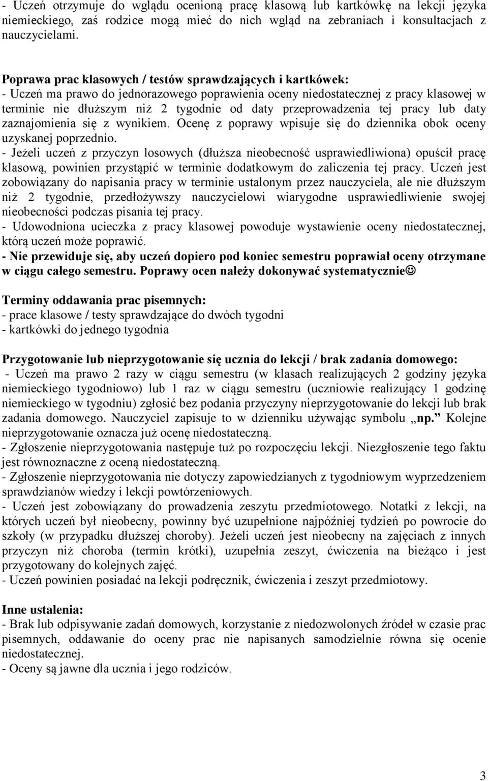 przeprowadzenia tej pracy lub daty zaznajomienia się z wynikiem. Ocenę z poprawy wpisuje się do dziennika obok oceny uzyskanej poprzednio.