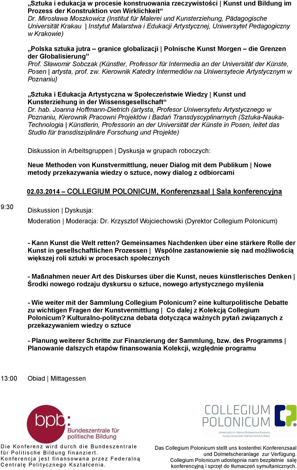 granice globalizacji Polnische Kunst Morgen die Grenzen der Globalisierung Prof. Sławomir Sobczak (Künstler, Professor für Intermedia an der Universität der Künste, Posen artysta, prof. zw.