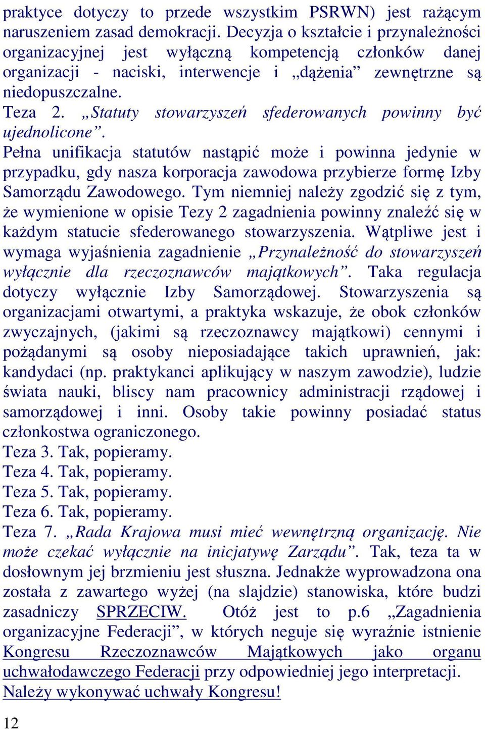 Statuty stowarzyszeń sfederowanych powinny być ujednolicone.