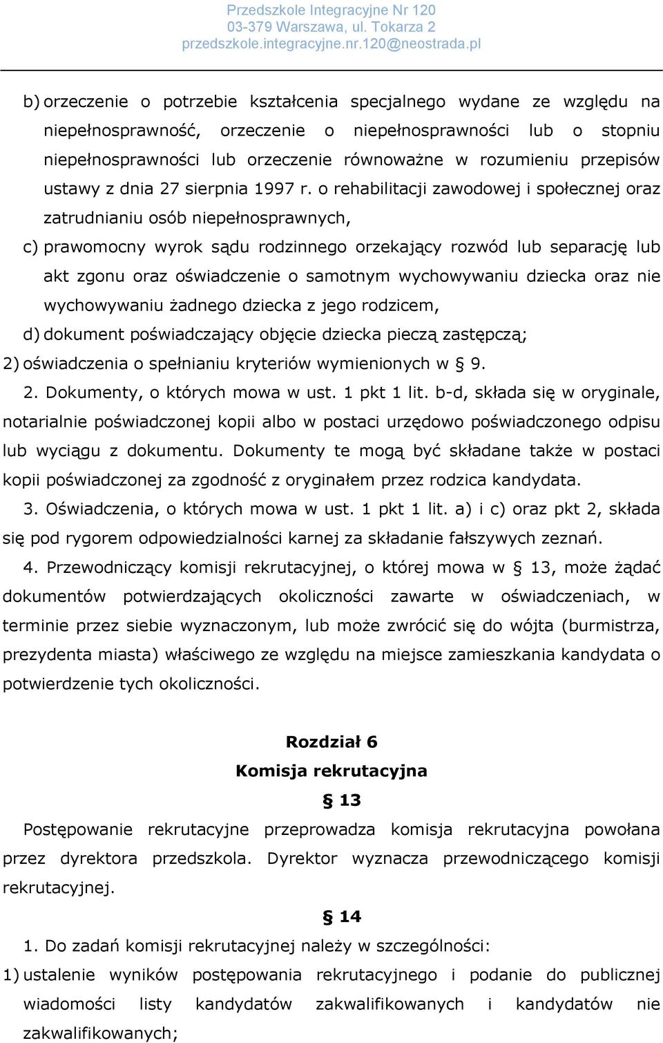 o rehabilitacji zawodowej i społecznej oraz zatrudnianiu osób niepełnosprawnych, c) prawomocny wyrok sądu rodzinnego orzekający rozwód lub separację lub akt zgonu oraz oświadczenie o samotnym