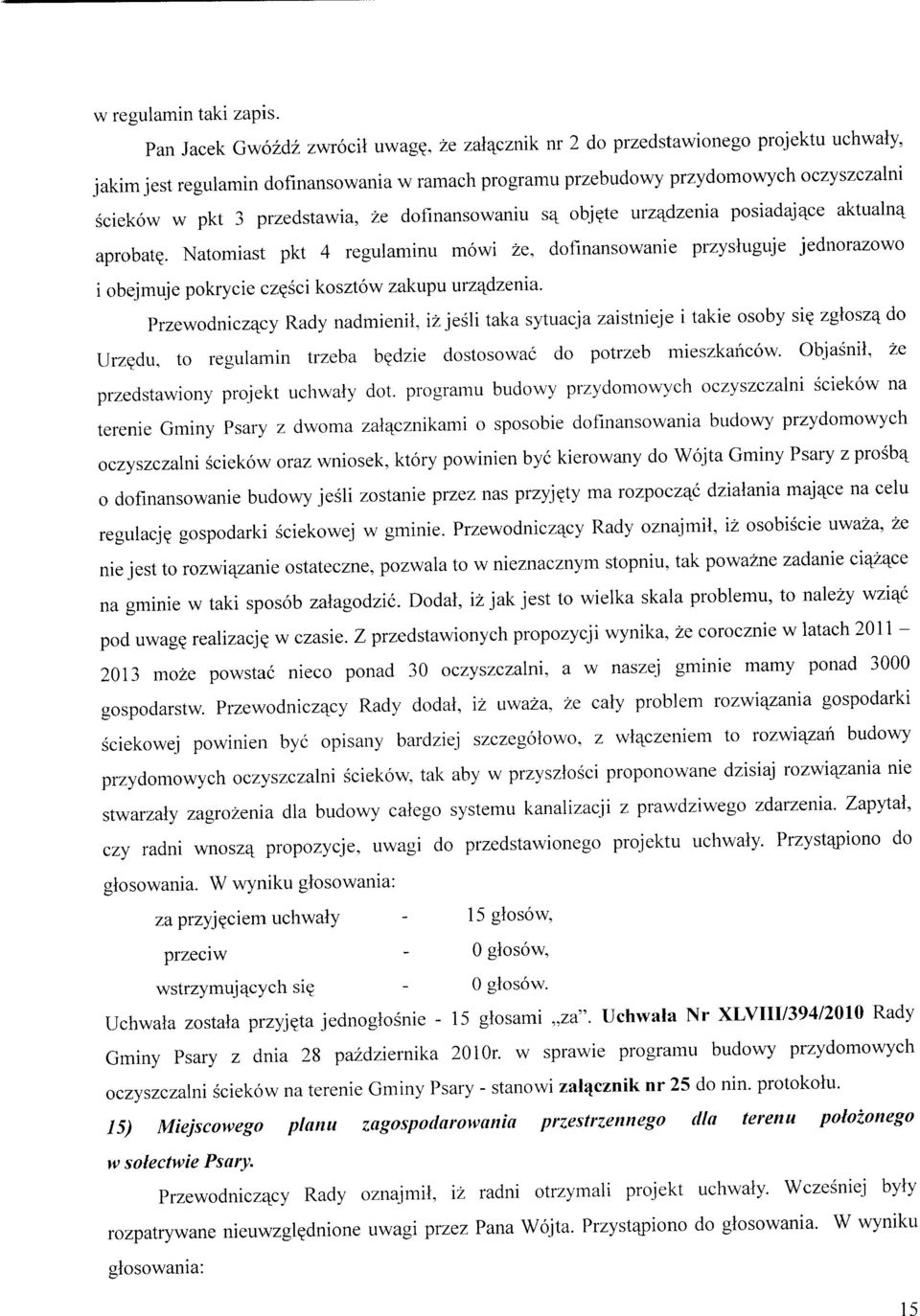 przedstawia, ze dofmansowaniu sa_ objete urzadzenia posiadajace aktualna, aprobat?. Natomiast pkt 4 regulaminu mowi ze, dofinansowanie przysluguje jednorazowo i obejmuje pokrycie cz?