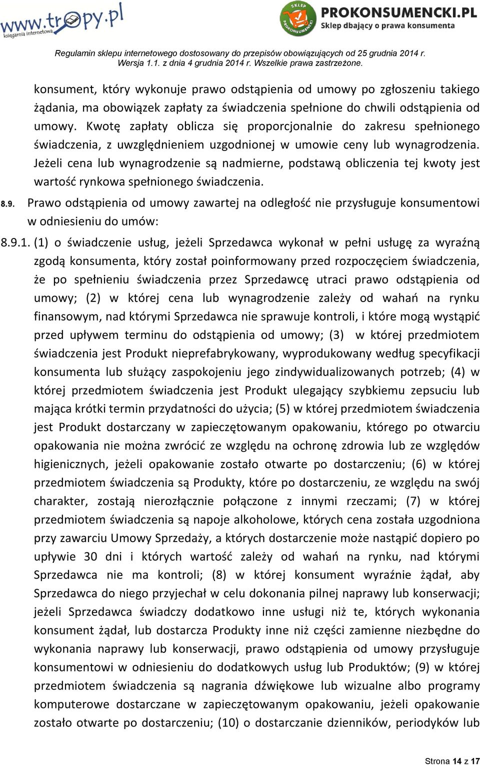 Jeżeli cena lub wynagrodzenie są nadmierne, podstawą obliczenia tej kwoty jest wartość rynkowa spełnionego świadczenia. 8.9.